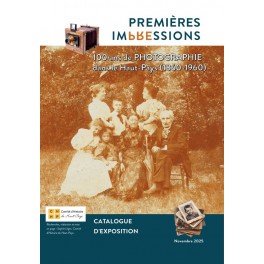 Premi&egrave;res Impressions. 100 ans de photographie dans le Haut-Pays (1860-1960)